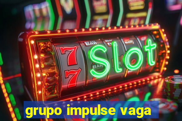 grupo impulse vaga